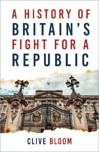 Бумажная книга «A History of Britain's Fight for a Republic», автор Клайв Блум - фото №1