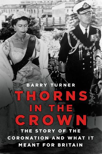 Бумажная книга «Thorns in the Crown: The Story of the Coronation and what it Meant for Britain», автор Барри Тернер - фото №1