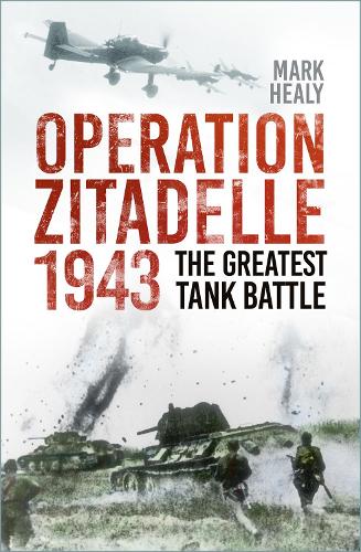 Бумажная книга «Operation Zitadelle 1943: The Greatest Tank Battle», автор Марк Хили - фото №1