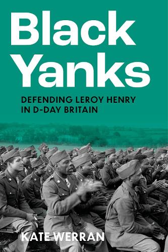 Бумажная книга «Black Yanks: Defending Leroy Henry in D-Day Britain», автор Кейт Верран - фото №1