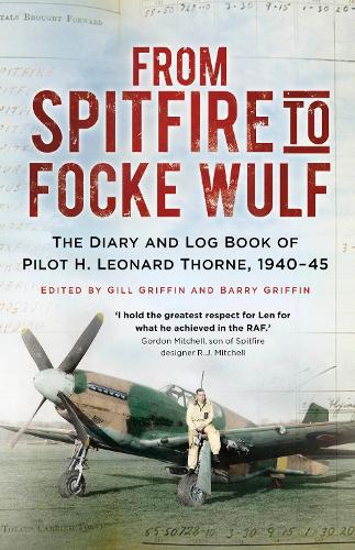 Бумажная книга «From Spitfire to Focke Wulf: The Diary and Log Book of Pilot H. Leonard Thorne, 1940-45», автор Х. Леонард Торн - фото №1