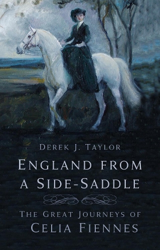 Бумажная книга «England from a Side-Saddle: The Great Journeys of Celia Fiennes», автор Дерек Дж. Тейлор - фото №1