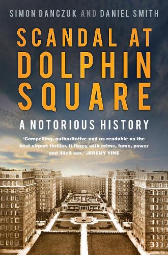 Бумажная книга «Scandal at Dolphin Square: A Notorious History», авторов Дэниел Смит, Саймон Данчук - фото №1