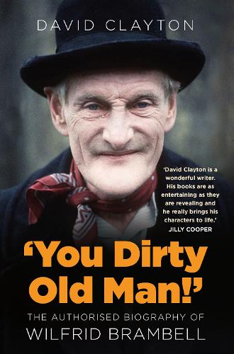 Бумажная книга «'You Dirty Old Man!': The Authorised Biography of Wilfrid Brambell», автор Дэвид Клейтон - фото №1