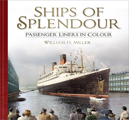 Бумажная книга «Ships of Splendour: Passenger Liners in Colour», автор Уильям Х. Миллер - фото №1