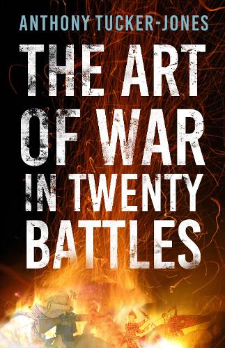 Паперова книга «The Art of War in Twenty Battles», автор Ентоні Такер-Джонс - фото №1