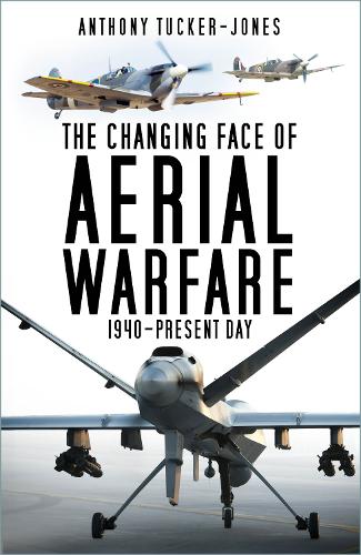 Паперова книга «The Changing Face of Aerial Warfare: 1940-Present Day», автор Ентоні Такер-Джонс - фото №1