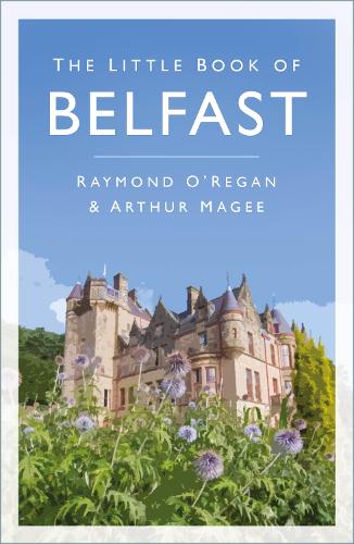 Бумажная книга «The Little Book of Belfast», авторов Артур Мейджи, Рэймонд О'Риган - фото №1