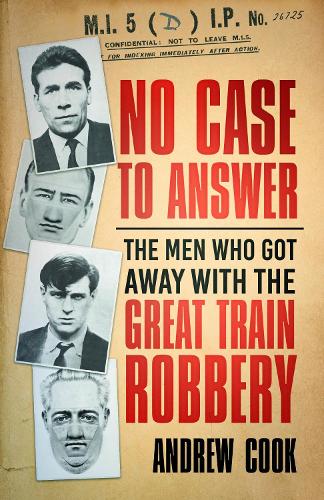 Бумажная книга «No Case to Answer: The Men Who Got Away with the Great Train Robbery», автор Эндрю Кук - фото №1