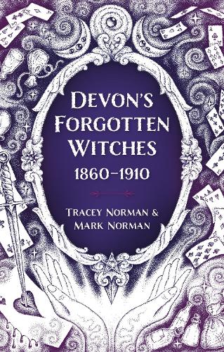 Бумажная книга «Devon's Forgotten Witches: 1860–1910», авторов Марк Норман, Трейси Норман - фото №1
