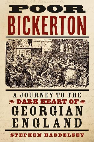 Бумажная книга «Poor Bickerton: A Journey to the Dark Heart of Georgian England», автор Стивен Хэдделси - фото №1