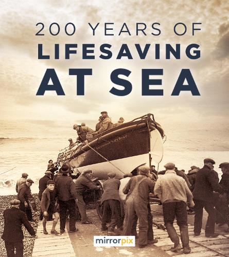 Бумажная книга «200 Years of Lifesaving at Sea», автор Mirrorpix - фото №1