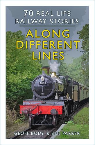 Бумажная книга «Along Different Lines: 70 Real Life Railway Stories», авторов Билл Паркер, Джефф Боди - фото №1