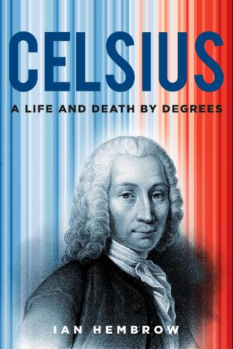 Паперова книга «Celsius: A Life and Death by Degrees», автор Ієн Гемброу - фото №1