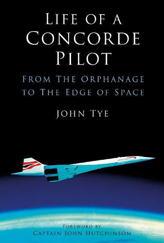 Бумажная книга «Life of a Concorde Pilot: From The Orphanage to The Edge of Space», автор Джон Тайе - фото №1