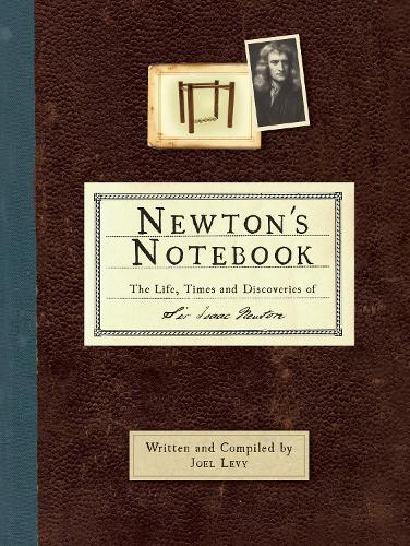 Бумажная книга «Newton's Notebook: The Life, Times and Discoveries of Sir Isaac Newton», автор Джоэл Леви - фото №1