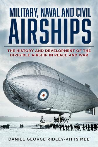 Бумажная книга «Military, Naval and Civil Airships: The History and Development of the Dirigible Airship in Peace and War», автор Дэниел Г. Ридли-Киттс - фото №1