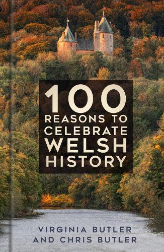 Бумажная книга «100 Reasons to Celebrate Welsh History», автор Крис Батлер - фото №1