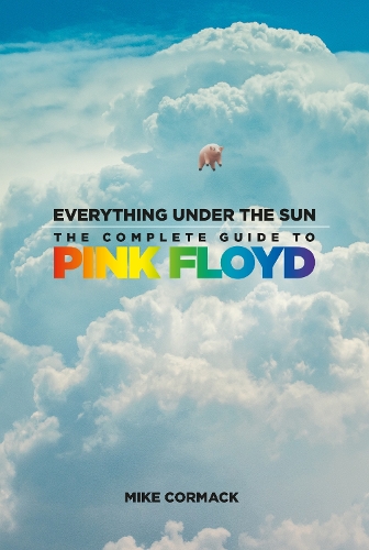 Паперова книга «Everything Under the Sun: The Complete Guide to Pink Floyd», автор Майк Кормак - фото №1