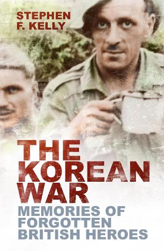 Бумажная книга «The Korean War: Memories of Forgotten British Heroes», автор Стивен Ф. Келли - фото №1