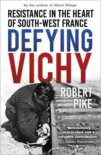 Бумажная книга «Defying Vichy: Resistance in the Heart of South-West France», автор Роберт Пайк - фото №1