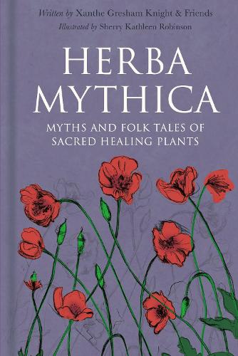 Бумажная книга «Herba Mythica: Myths and Folk Tales of Sacred Healing Plants», автор Ксанф Грешем-Найт - фото №1