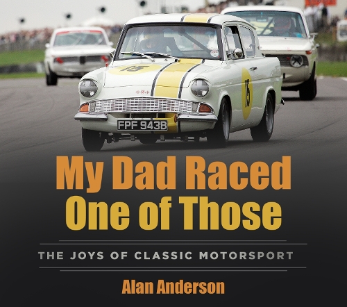 [object Object] «My Dad Raced One of Those: The Joys of Classic Motorsport», автор Алан Андерсон - фото №1