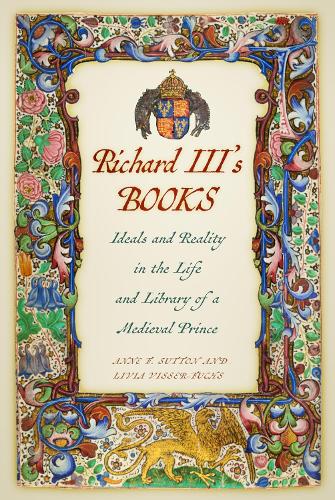 Бумажная книга «Richard III's Books: Ideals and Reality in the Life and Library of a Medieval Prince», авторов Энн Ф. Саттон, Ливия Виссер-Фукс - фото №1