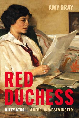 Бумажная книга «Red Duchess: Kitty Atholl, A Rebel in Westminster», автор Эми Грей - фото №1