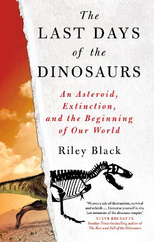 Бумажная книга «The Last Days of the Dinosaurs: An Asteroid, Extinction and the Beginning of Our World», автор Райли Блэк - фото №1