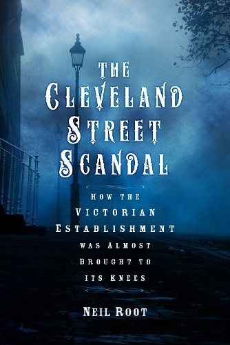 Бумажная книга «The Cleveland Street Scandal: How the Victorian Establishment was Almost Brought to its Knees», автор Нил Рут - фото №1