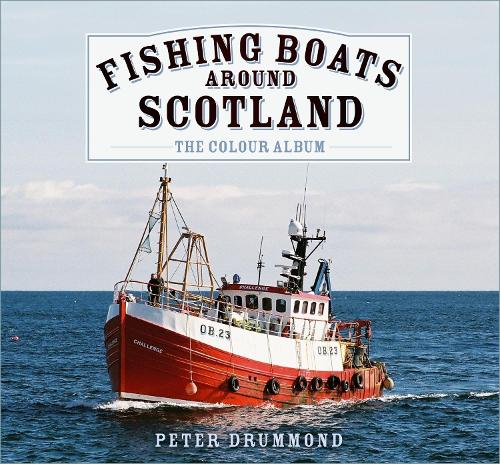 Бумажная книга «Fishing Boats Around Scotland: The Colour Album», автор Питер Драммонд - фото №1