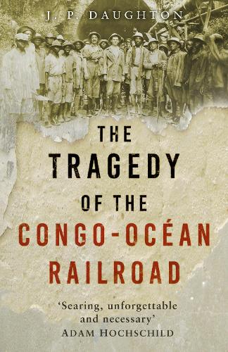 [object Object] «The Tragedy of the Congo-Océan Railroad», автор Дж. П. Дотон - фото №1