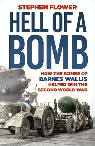Бумажная книга «Hell of a Bomb: How the Bombs of Barnes Wallis Helped Win the Second World War», автор Стивен Флауэр - фото №1