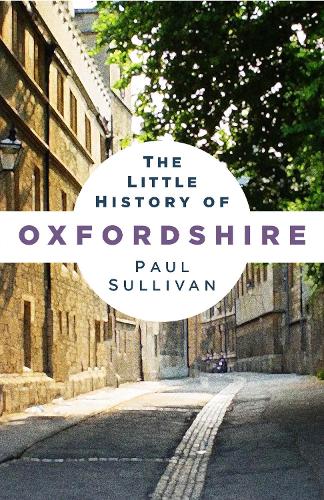 Бумажная книга «The Little History of Oxfordshire», автор Пол Салливан - фото №1