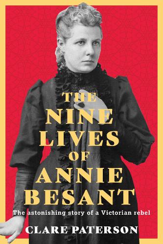 Бумажная книга «The Nine Lives of Annie Besant: The Astonishing Story of a Victorian Rebel», автор Клэр Патерсон - фото №1