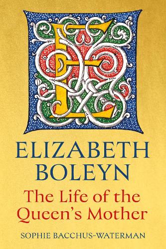 Бумажная книга «Elizabeth Boleyn: The Life of the Queen's Mother», автор Софи Баккус-Уотерман - фото №1
