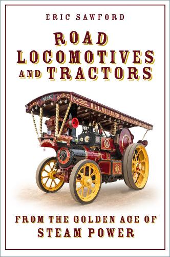 [object Object] «Road Locomotives and Tractors: From the Golden Age of Steam Power», автор Ерік Соуфорд - фото №1