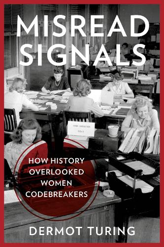 Паперова книга «Misread Signals: How History Overlooked Women Codebreakers», автор Дермот Тюрінг - фото №1