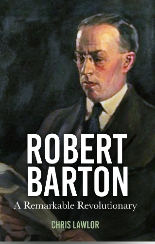 Бумажная книга «Robert Barton: A Remarkable Revolutionary», автор Крис Лоулор - фото №1
