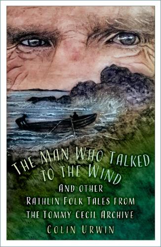 Бумажная книга «The Man Who Talked to the Wind: And other Rathlin Folk Tales from the Tommy Cecil Archive», автор Колин Урвин - фото №1