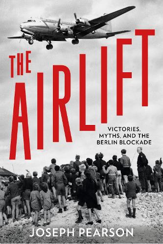 Бумажная книга «The Airlift: Victories, Myths, and the Berlin Blockade», автор Джозеф Пирсон - фото №1
