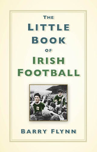 Бумажная книга «The Little Book of Irish Football», автор Барри Флинн - фото №1
