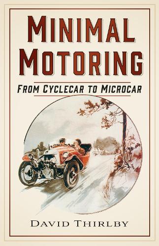 Бумажная книга «Minimal Motoring: From Cyclecar to Microcar», автор Дэвид Тирлби - фото №1
