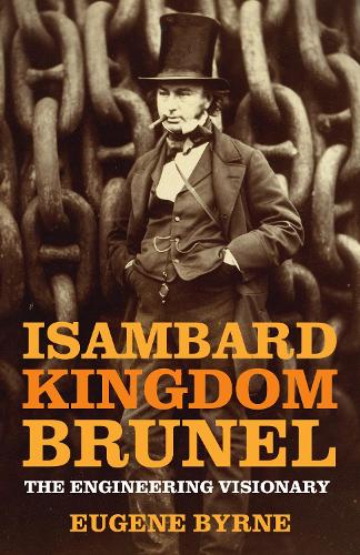 Бумажная книга «Isambard Kingdom Brunel: The Engineering Visionary», автор Юджин Бирн - фото №1
