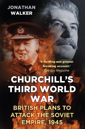 Бумажная книга «Churchill's Third World War: British Plans to Attack the Soviet Empire 1945», автор Джонатан Уокер - фото №1