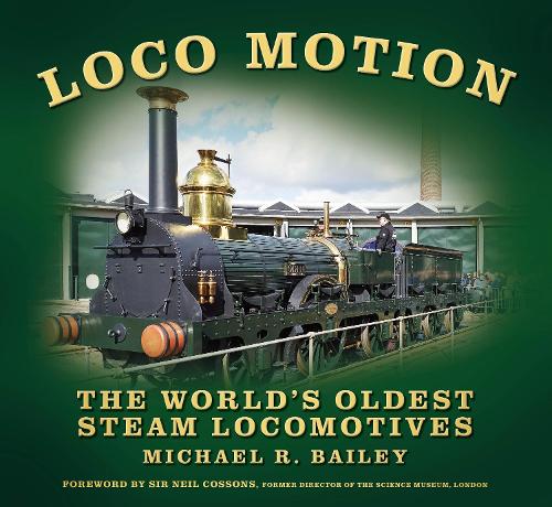 Бумажная книга «Loco Motion: The World's Oldest Steam Locomotives», автор Майкл Р. Бейли - фото №1