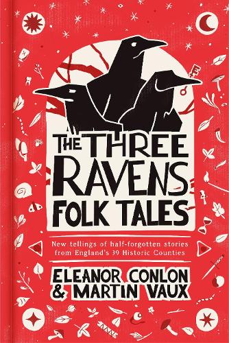 Бумажная книга «The Three Ravens Folk Tales: New tellings of half-forgotten stories from England's 39 Historic Counties», авторов Элеонор Конлон, Мартин Во - фото №1
