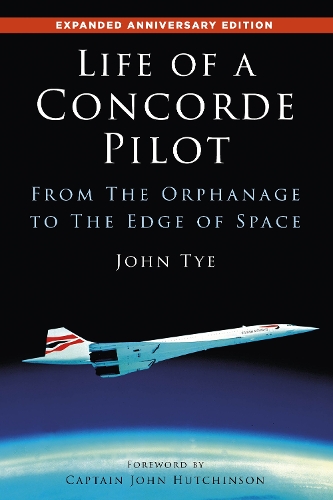 Бумажная книга «Life of a Concorde Pilot: From The Orphanage to The Edge of Space», автор Джон Тайе - фото №1