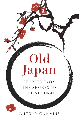 Бумажная книга «Old Japan: Secrets from the Shores of the Samurai», автор Антони Камминс - фото №1